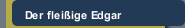 Der flei&szlig;ige Edgar