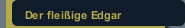 Der flei&szlig;ige Edgar
